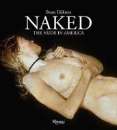 Naked di Bram Dijkstra edito da Rizzoli International Publications