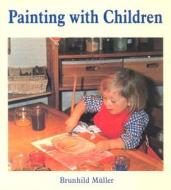 Painting With Children di Brunhild Muller edito da Floris Books