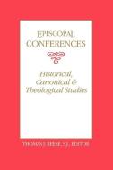 Episcopal Conferences di Thomas J. Reese edito da Georgetown University Press