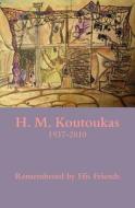 H. M. Koutoukas 1937-2010 edito da FAST BOOKS