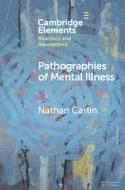Pathographies Of Mental Illness di Nathan Carlin edito da Cambridge University Press