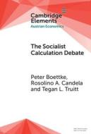 The Socialist Calculation Debate di Peter Boettke, Rosolino A. Candela, Tegan Lindstrom Truitt edito da Cambridge University Press
