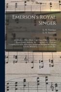 EMERSON'S ROYAL SINGER : A COLLECTION OF di L. O. LUTH EMERSON edito da LIGHTNING SOURCE UK LTD