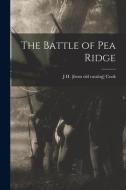 The Battle of Pea Ridge di J. H. [From Old Catalog] Cook edito da LEGARE STREET PR