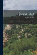 Blaafjeld: Et Folkelivsbillede Fra Hekseprocessenes Tid... di Jacob Breda Bull edito da LEGARE STREET PR