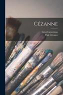 Cézanne di Paul Cézanne, Irene Immerman edito da LEGARE STREET PR