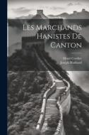 Les Marchands Hanistes De Canton di Henri Cordier, Joseph Husband edito da LEGARE STREET PR