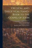 Critical and Exegetical Hand-book to the Gospel of John di Asahel Clark Kendrick, Heinrich August Wilhelm Meyer, William Urwick edito da LEGARE STREET PR