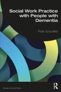 Social Work Practice With People With Dementia di Peter Scourfield edito da Taylor & Francis Ltd
