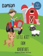 Damian Little Acres Farm Adventures: Draw & Write Journal: Create Your Own Stores, Includes Vocabulary List and Farm Ani di Jem Books edito da INDEPENDENTLY PUBLISHED