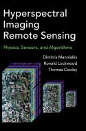 Hyperspectral Imaging Remote Sensing di Dimitris Manolakis, Ronald Lockwood, Thomas Cooley edito da Cambridge University Press