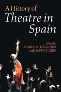 A History of Theatre in Spain edito da Cambridge University Press