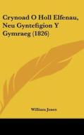 Crynoad O Holl Elfenau, Neu Gyntefigion y Gymraeg (1826) di William Jones edito da Kessinger Publishing