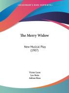 The Merry Widow: New Musical Play (1907) di Victor Leon, Leo Stein, Adrian Ross edito da Kessinger Publishing