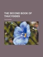 The Second Book of Thucydides di Thucydides edito da Rarebooksclub.com
