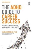 The ADHD Guide to Career Success di Kathleen G. Nadeau edito da Taylor & Francis Ltd