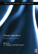 Olympic Aspirations: Realised and Unrealised edito da ROUTLEDGE