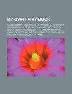 My Own Fairy Book di Andrew Lang edito da Rarebooksclub.com