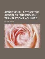 Apocryphal Acts Of The Apostles; The Eng di William Wright edito da Rarebooksclub.com