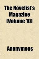 The Novelist's Magazine Volume 10 di Anonymous edito da General Books