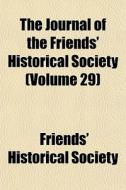 The Journal Of The Friends' Historical S di Friends' Historical Society edito da General Books