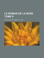 Le Roman De La Rose Tome Ii di De Lorris Guillaume edito da Rarebooksclub.com