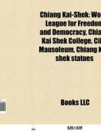 Chiang Kai-shek di Source Wikipedia edito da Books LLC, Reference Series