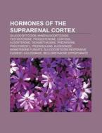 Hormones Of The Suprarenal Cortex: Testo di Books Llc edito da Books LLC, Wiki Series