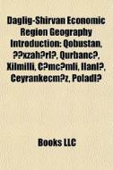Daglig-shirvan Economic Region Geography di Books Llc edito da Books LLC, Wiki Series