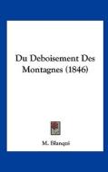 Du Deboisement Des Montagnes (1846) di M. Blanqui edito da Kessinger Publishing