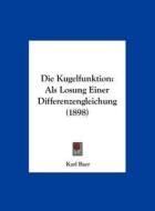 Die Kugelfunktion: ALS Losung Einer Differenzengleichung (1898) di Karl Baer edito da Kessinger Publishing