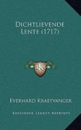 Dichtlievende Lente (1717) di Everhard Kraeyvanger edito da Kessinger Publishing