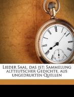 Lieder Saal, Das Ist: Sammelung Altteutscher Gedichte, Aus Ungedrukten Quellen di Joseph Von Lassberg edito da Nabu Press