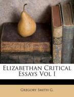 Elizabethan Critical Essays Vol I di Gregory Smith G edito da Nabu Press