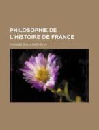 Philosophie De L'histoire De France di Charles Guillaume Hello edito da General Books Llc