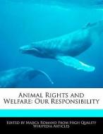 Animal Rights and Welfare: Our Responsibility di Majica Romano edito da WEBSTER S DIGITAL SERV S