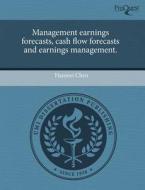 Management Earnings Forecasts, Cash Flow Forecasts And Earnings Management. di Hanmei Chen edito da Proquest, Umi Dissertation Publishing