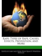 Rape: Types of Rape, Causes, Effects, Prevention, and More di Gaby Alez edito da WEBSTER S DIGITAL SERV S