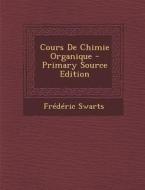 Cours de Chimie Organique di Frederic Swarts edito da Nabu Press