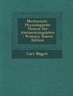 Mechanisch-Physiologische Theorie Der Abstammungslehre di Carl Nageli edito da Nabu Press