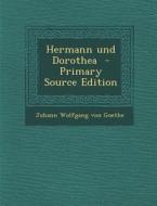 Hermann Und Dorothea di Johann Wolfgang Von Goethe edito da Nabu Press