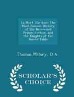 La Mort D'arthur di Sir Thomas Malory, O A edito da Scholar's Choice