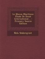 Le Blocus Maritime: Etude de Droit International... - Primary Source Edition di Nils Soderqvist edito da Nabu Press