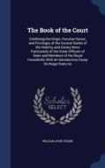 The Book Of The Court di William John Thoms edito da Sagwan Press