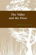 The Valley And The Door di Abigail Vroegindewey edito da Lulu.com