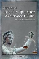 Kevin Gibson's Legal Malpractice Avoidance Guide di Kevin Gibson edito da Lulu.com