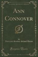 Ann Connover (classic Reprint) di American Sunday-School Union edito da Forgotten Books