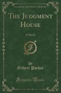 The Judgment House di Gilbert Parker edito da Forgotten Books