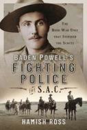 Baden Powell's Fighting Police - The SAC di Hamish Ross edito da Pen & Sword Books Ltd