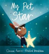 My Pet Star di Corrinne Averiss edito da Hachette Children's  Book